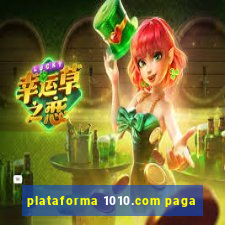 plataforma 1010.com paga